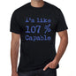 Im Like 100% Capable Black Mens Short Sleeve Round Neck T-Shirt Gift T-Shirt 00325 - Black / S - Casual