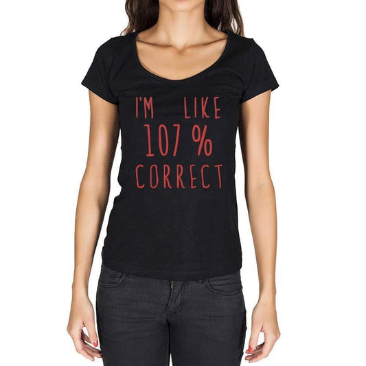 Im Like 100% Correct Black Womens Short Sleeve Round Neck T-Shirt Gift T-Shirt 00329 - Black / Xs - Casual