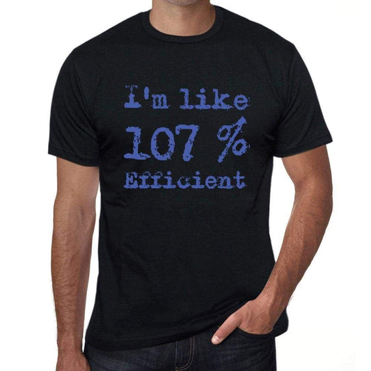 Im Like 100% Efficient Black Mens Short Sleeve Round Neck T-Shirt Gift T-Shirt 00325 - Black / S - Casual