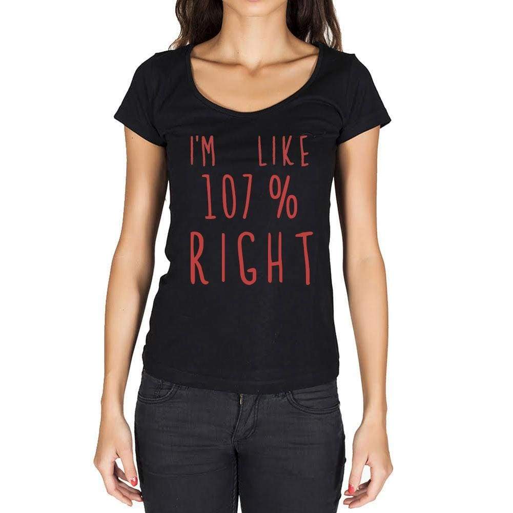 I'm Like 100% Right, Black, <span>Women's</span> <span><span>Short Sleeve</span></span> <span>Round Neck</span> T-shirt, gift t-shirt 00329 - ULTRABASIC