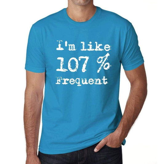Im Like 107% Frequent Blue Mens Short Sleeve Round Neck T-Shirt Gift T-Shirt 00330 - Blue / S - Casual