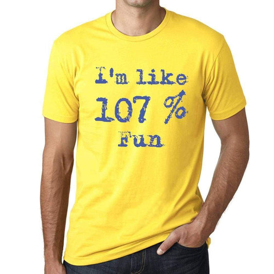 Im Like 107% Fun Yellow Mens Short Sleeve Round Neck T-Shirt Gift T-Shirt 00331 - Yellow / S - Casual