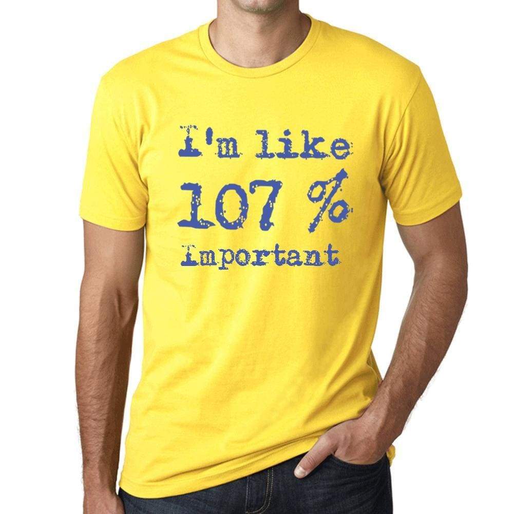 Im Like 107% Important Yellow Mens Short Sleeve Round Neck T-Shirt Gift T-Shirt 00331 - Yellow / S - Casual