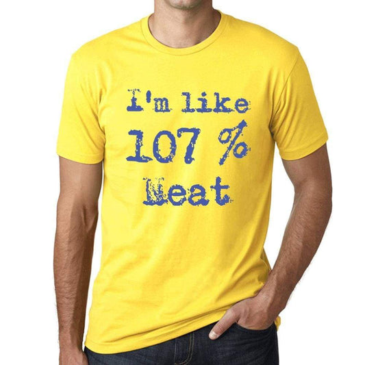 Im Like 107% Neat Yellow Mens Short Sleeve Round Neck T-Shirt Gift T-Shirt 00331 - Yellow / S - Casual