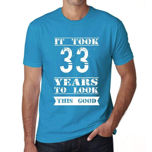It Took 33 Years To Look This Good Mens T-Shirt Blue Birthday Gift 00480 - Blue / Xs - Casual