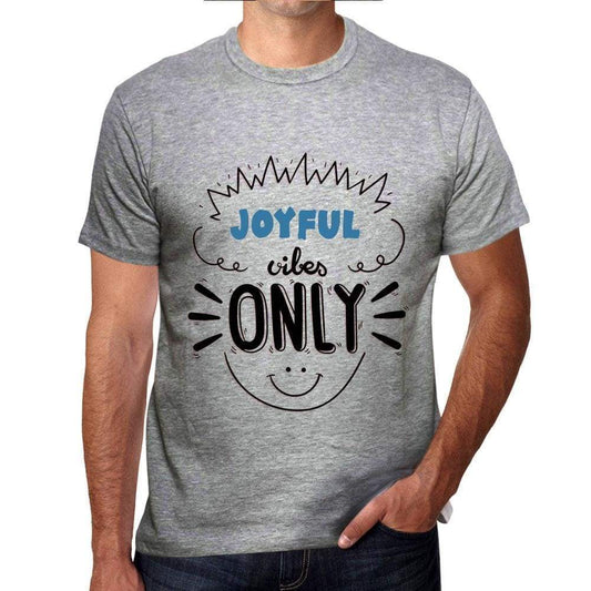 Joyful Vibes Only Grey Mens Short Sleeve Round Neck T-Shirt Gift T-Shirt 00300 - Grey / S - Casual