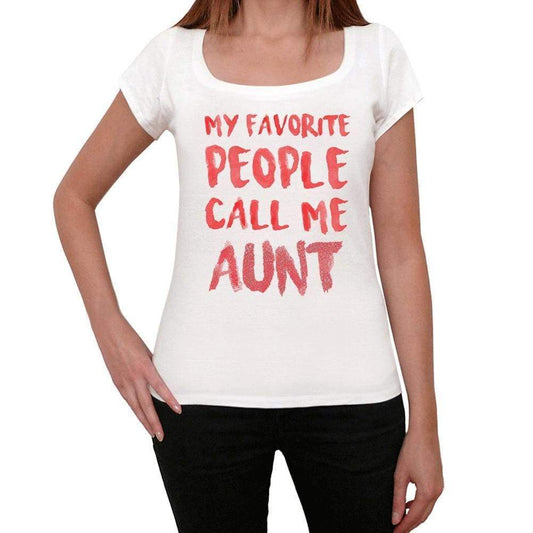 My Favorite People Call Me Aunt White Womens Short Sleeve Round Neck T-Shirt Gift T-Shirt 00364 - White / Xs - Casual