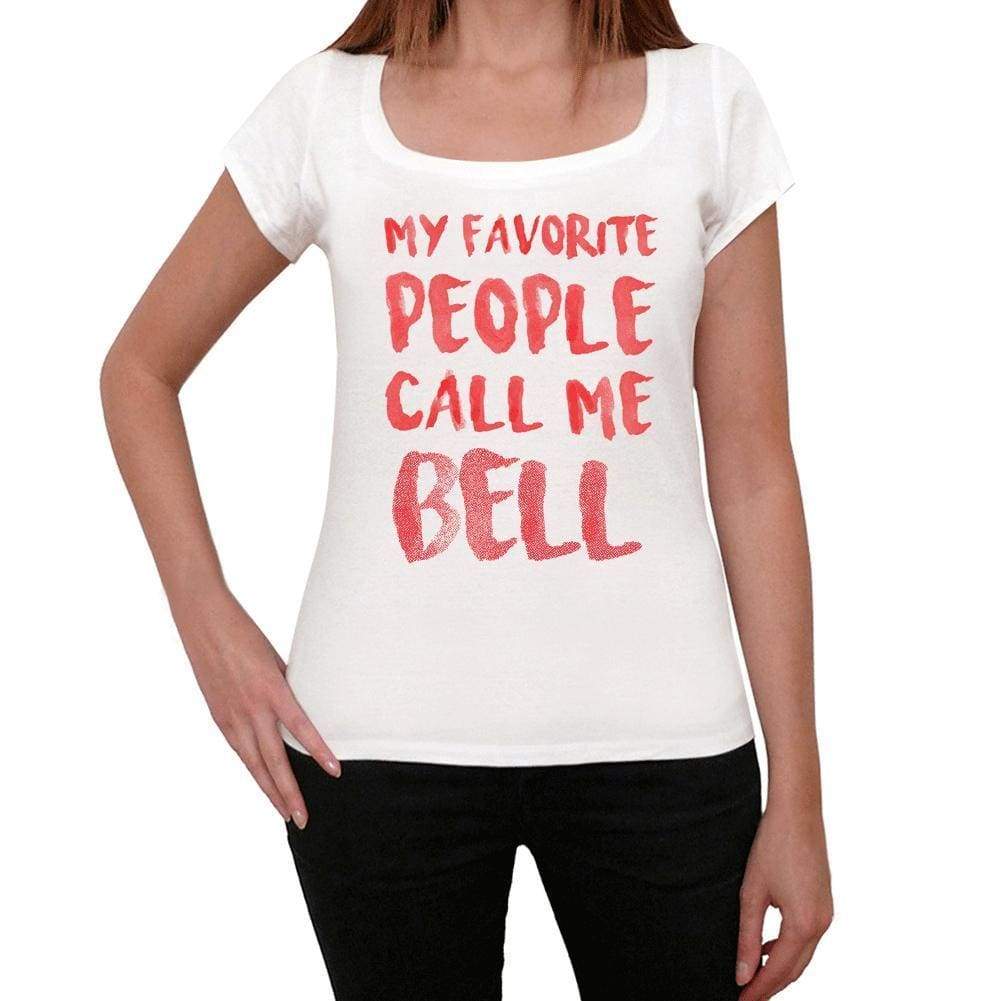 My Favorite People Call Me Bell White Womens Short Sleeve Round Neck T-Shirt Gift T-Shirt 00364 - White / Xs - Casual