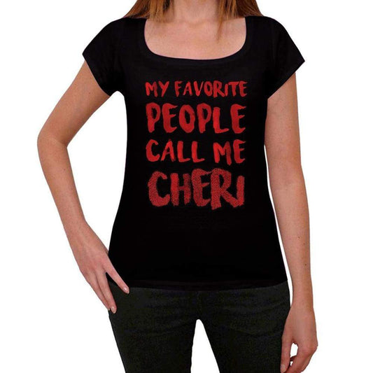My Favorite People Call Me Cheri Black Womens Short Sleeve Round Neck T-Shirt Gift T-Shirt 00371 - Black / Xs - Casual