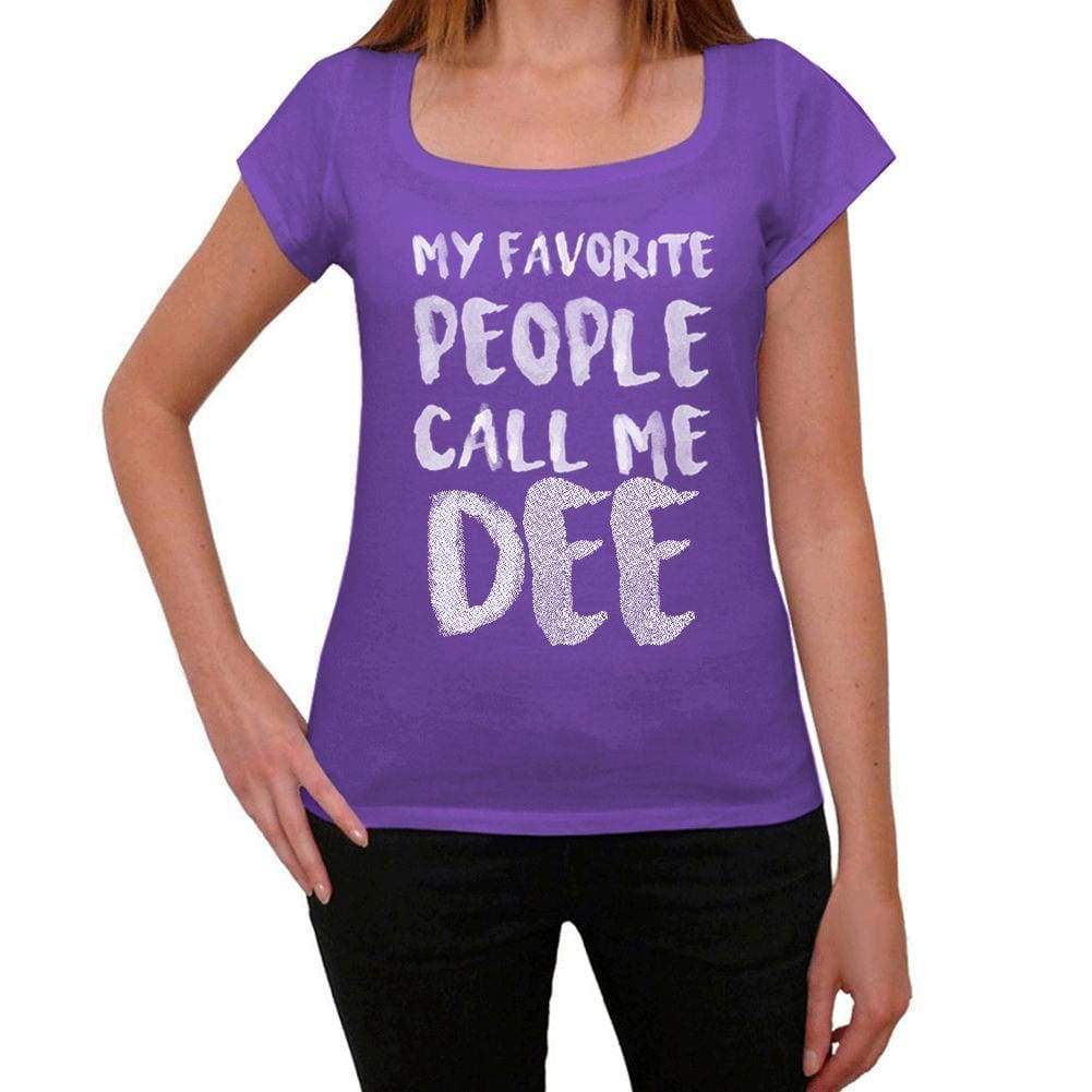 My Favorite People Call Me Dee Womens T-Shirt Purple Birthday Gift 00381 - Purple / Xs - Casual