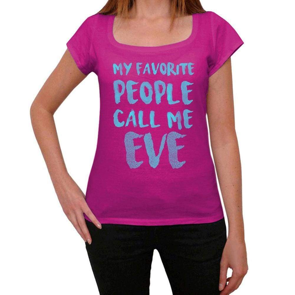 My Favorite People Call Me Eve Womens T-Shirt Pink Birthday Gift 00386 - Pink / Xs - Casual