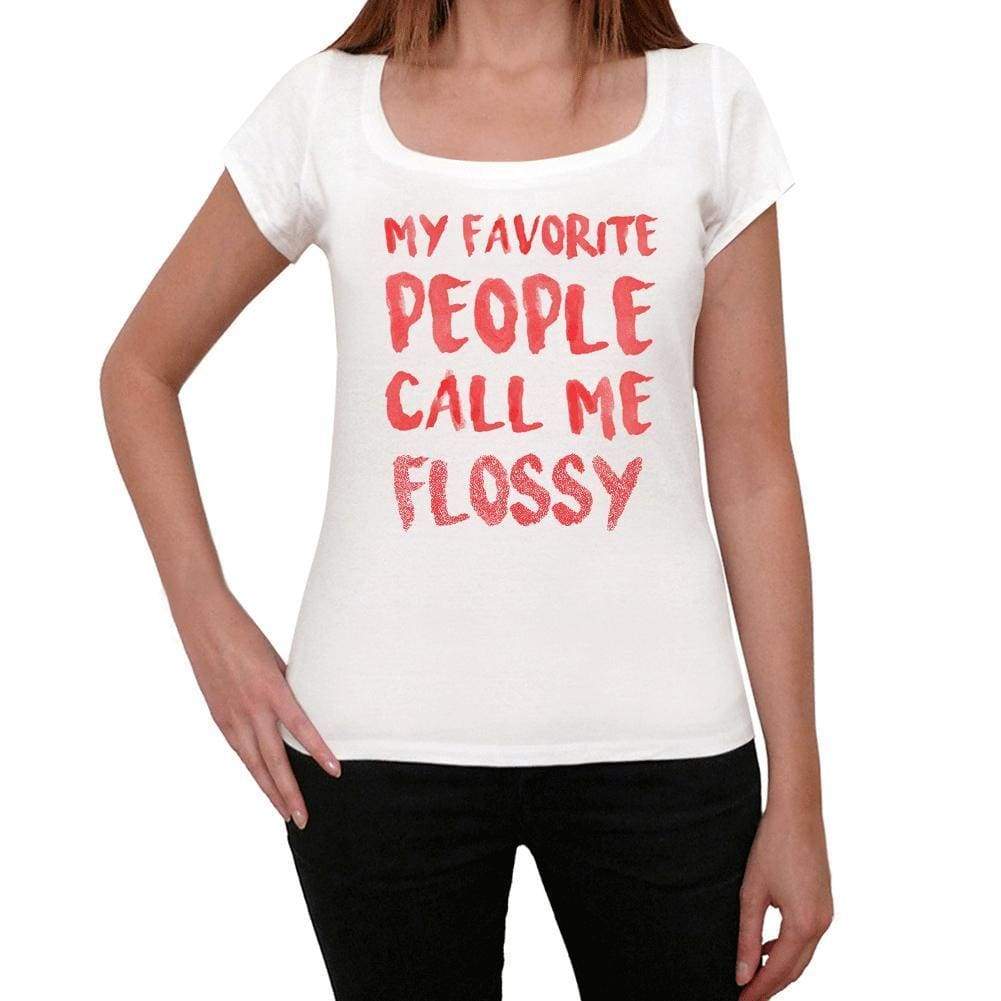 My Favorite People Call Me Flossy White Womens Short Sleeve Round Neck T-Shirt Gift T-Shirt 00364 - White / Xs - Casual