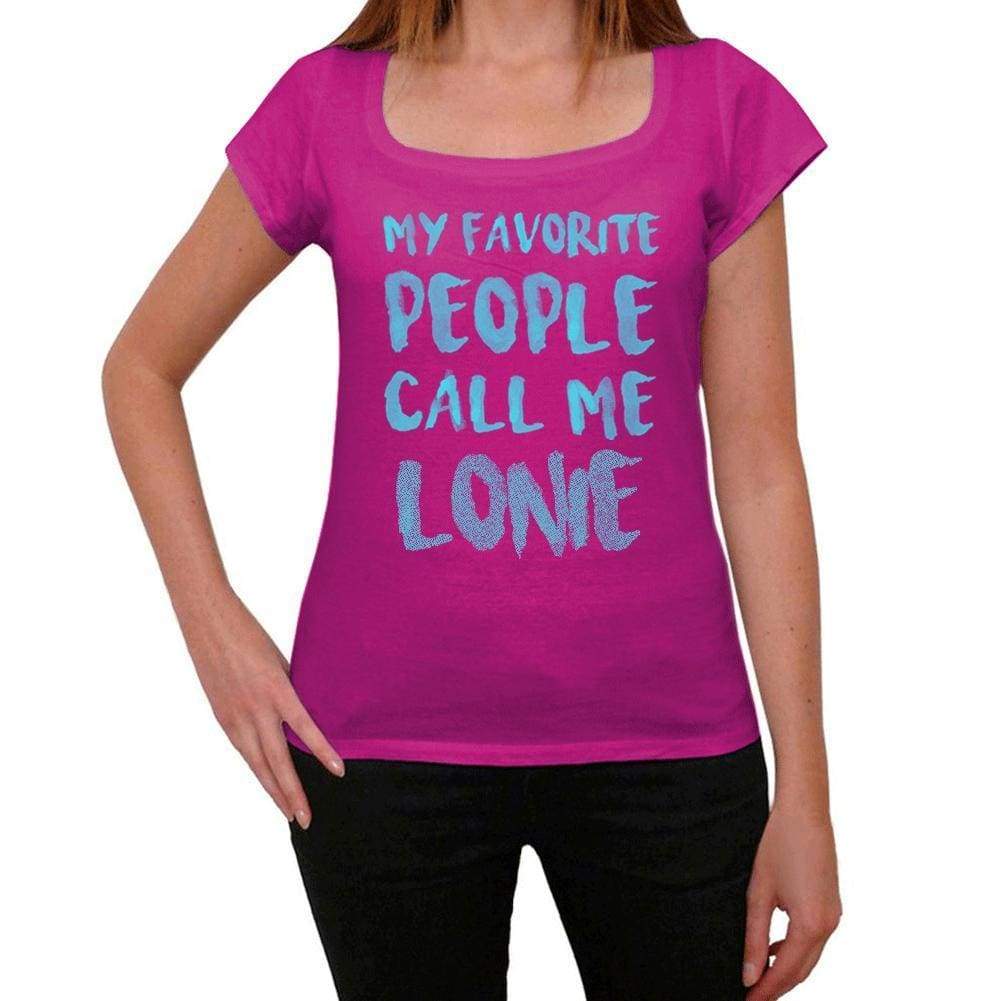 My Favorite People Call Me Lonie Womens T-Shirt Pink Birthday Gift 00386 - Pink / Xs - Casual