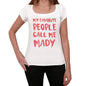 My Favorite People Call Me Mady White Womens Short Sleeve Round Neck T-Shirt Gift T-Shirt 00364 - White / Xs - Casual