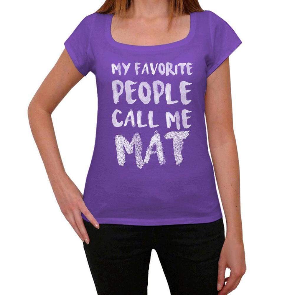 My Favorite People Call Me Mat Womens T-Shirt Purple Birthday Gift 00381 - Purple / Xs - Casual