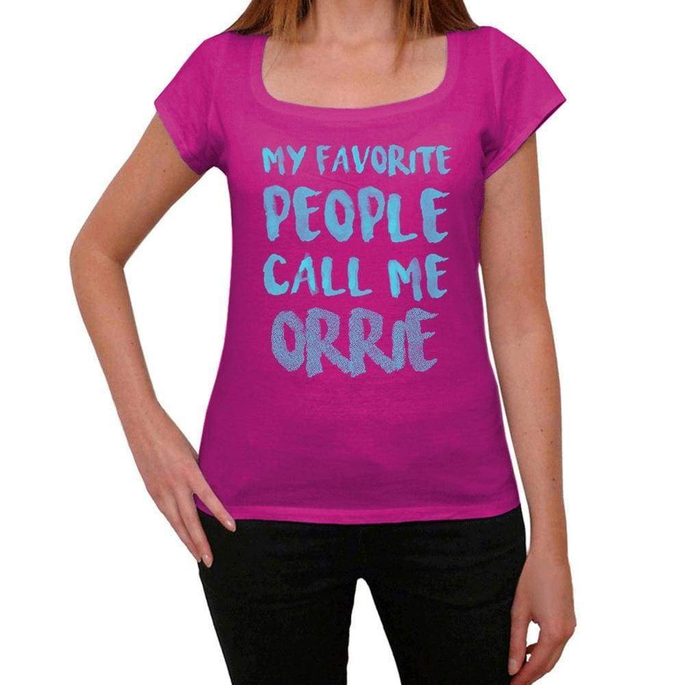 My Favorite People Call Me Orrie Womens T-Shirt Pink Birthday Gift 00386 - Pink / Xs - Casual