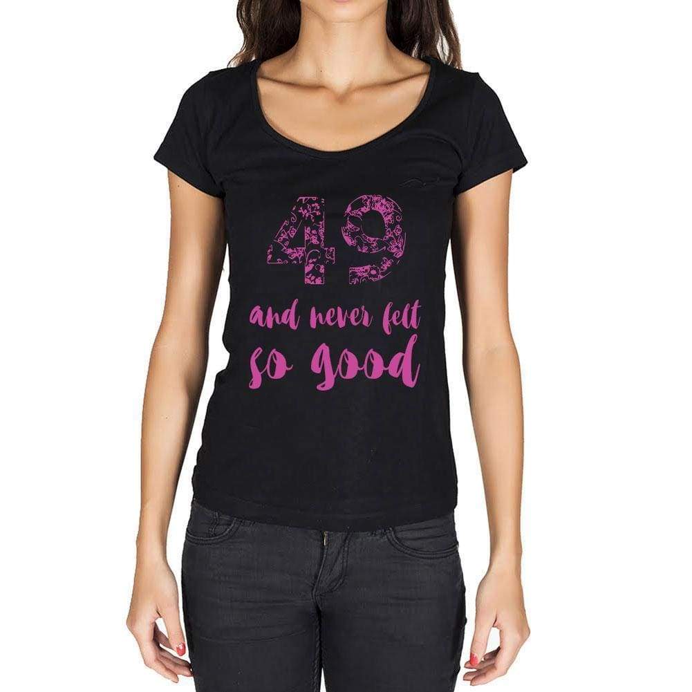 'Never Felt So Good 49, Black, <span>Women's</span> <span><span>Short Sleeve</span></span> <span>Round Neck</span> T-shirt, Birthday Gift - ULTRABASIC