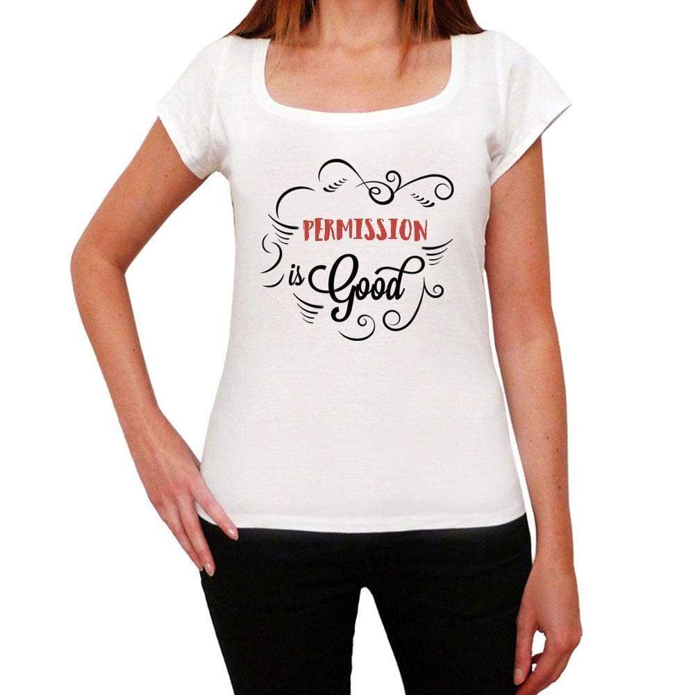 Permission Is Good Womens T-Shirt White Birthday Gift 00486 - White / Xs - Casual