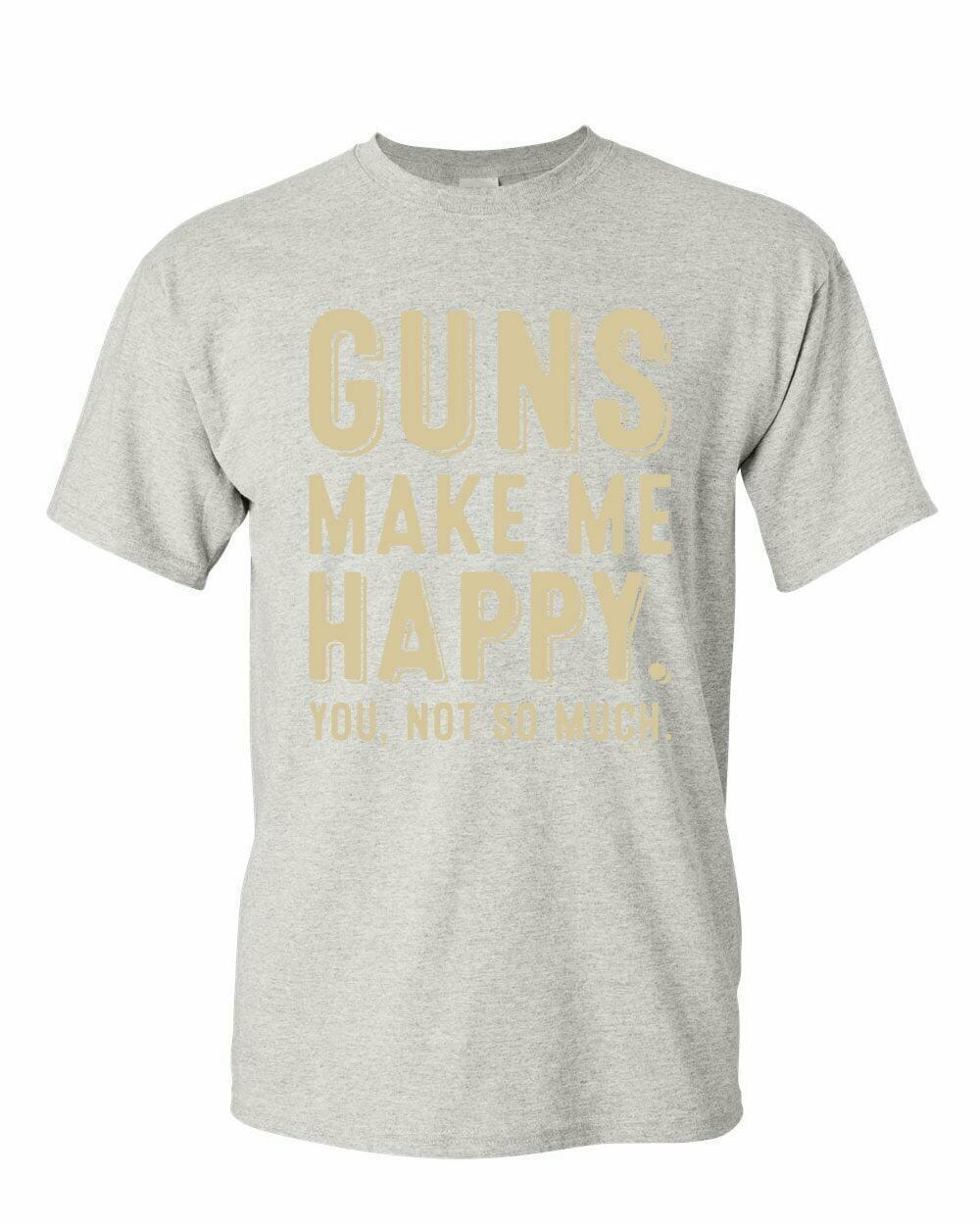 Graphic Men's T-Shirt Guns Make Me Happy Tee Gun Attitude Gift for Men