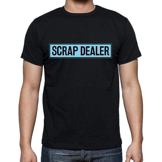 Scrap Dealer T Shirt Mens T-Shirt Occupation S Size Black Cotton - T-Shirt