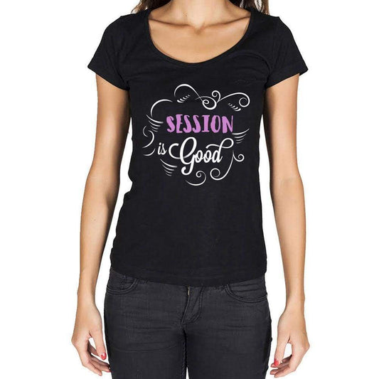 Session Is Good Womens T-Shirt Black Birthday Gift 00485 - Black / Xs - Casual