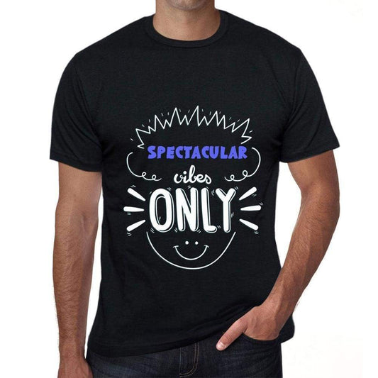 Spectacular Vibes Only Black Mens Short Sleeve Round Neck T-Shirt Gift T-Shirt 00299 - Black / S - Casual