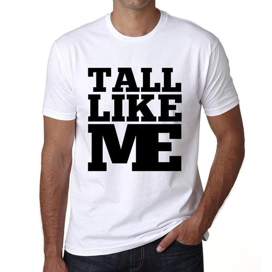 Tall Like Me White Mens Short Sleeve Round Neck T-Shirt 00051 - White / S - Casual