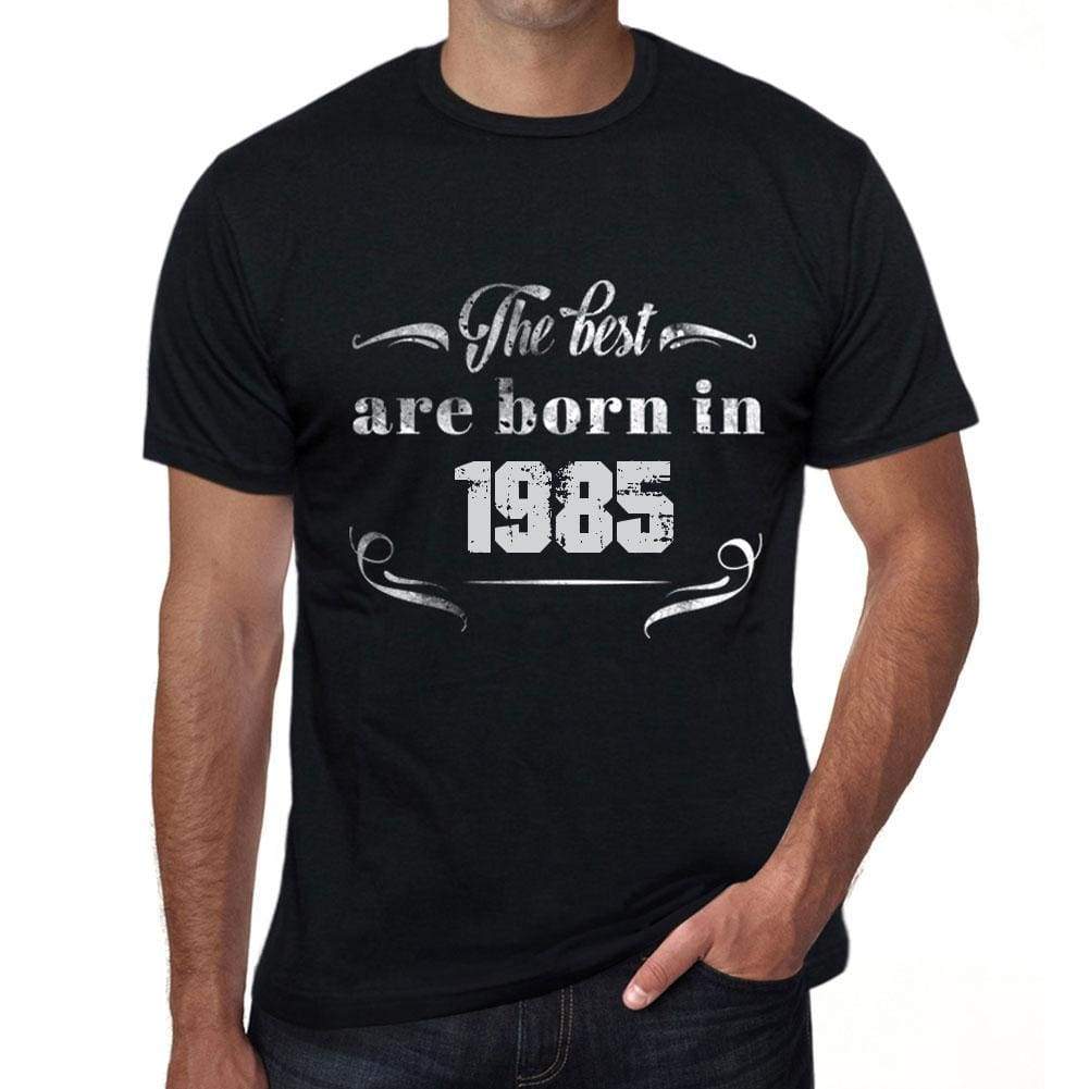 The Best Are Born In 1985 Mens T-Shirt Black Birthday Gift 00397 - Black / Xs - Casual