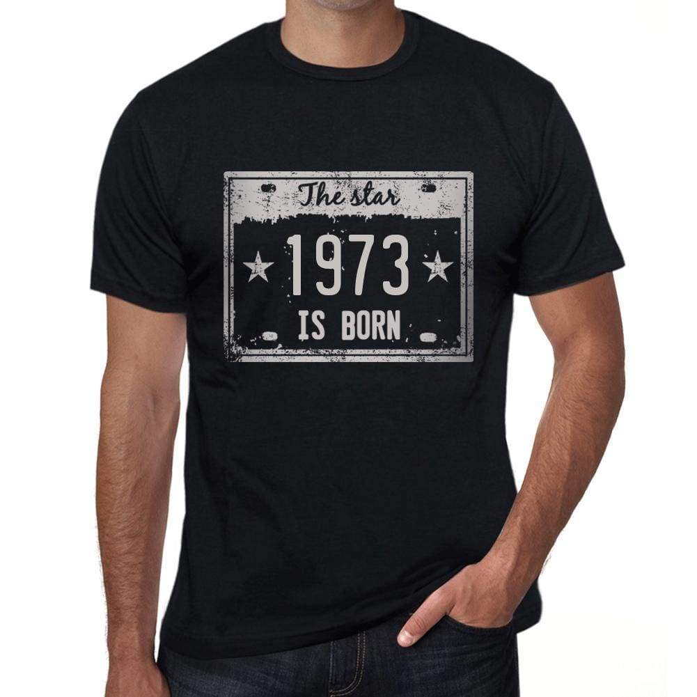 The Star 1973 Is Born Mens T-Shirt Black Birthday Gift 00452 - Black / Xs - Casual
