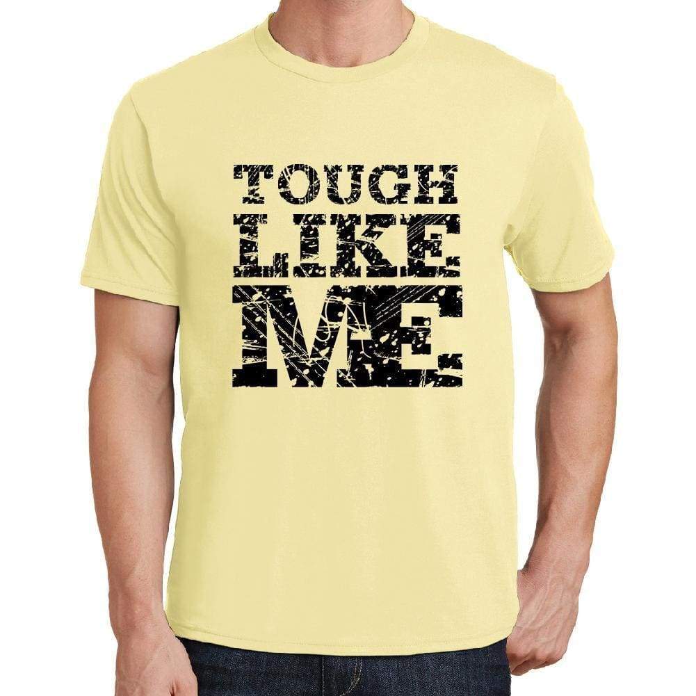 Tough Like Me Yellow Mens Short Sleeve Round Neck T-Shirt 00294 - Yellow / S - Casual