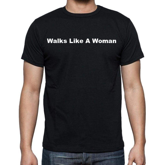 Walks Like A Woman Mens Short Sleeve Round Neck T-Shirt - Casual