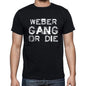 Weber Family Gang Tshirt Mens Tshirt Black Tshirt Gift T-Shirt 00033 - Black / S - Casual